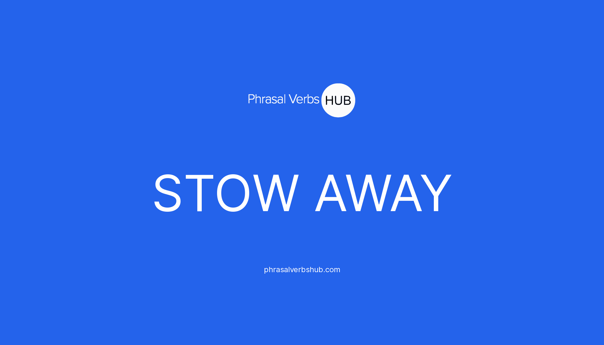 STOW AWAY Phrasal Verb Meaning Examples